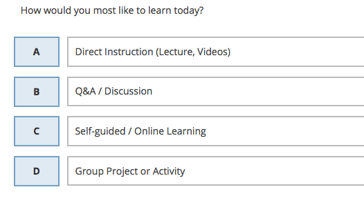 "how would you most like to learn today?" A, B, C, or D 